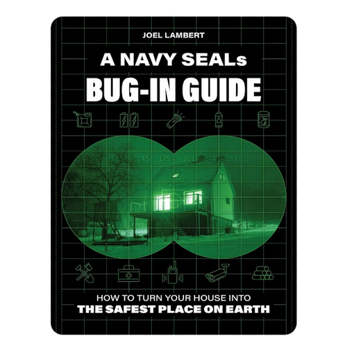 A Navy SEAL's Bug-In Guide: How to Turn Your House into the Safest Place on Earth